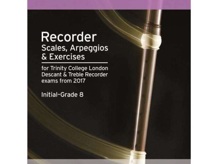 Trinity Recorder Scales, Arpeggios and Exercises: From 2017 Initial - Grade 8 Online