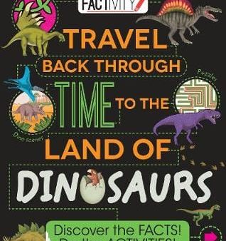 Anne Rooney: Factivity Travel Back Through Time to the Land of Dinosaurs [2017] paperback For Discount