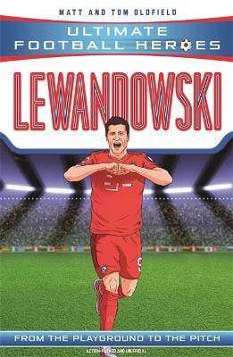 Matt & Tom Oldfield: Lewandowski (ultimate Football Heroes - The No. 1 Football Series) [2021] paperback Online Hot Sale