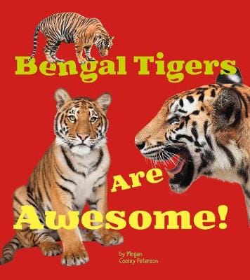 Megan C Peterson: Bengal Tigers Are Awesome! [2015] hardback on Sale