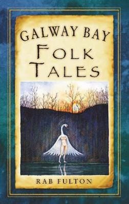 Rab Swannock Fulton: Galway Bay Folk Tales [2013] paperback Online now